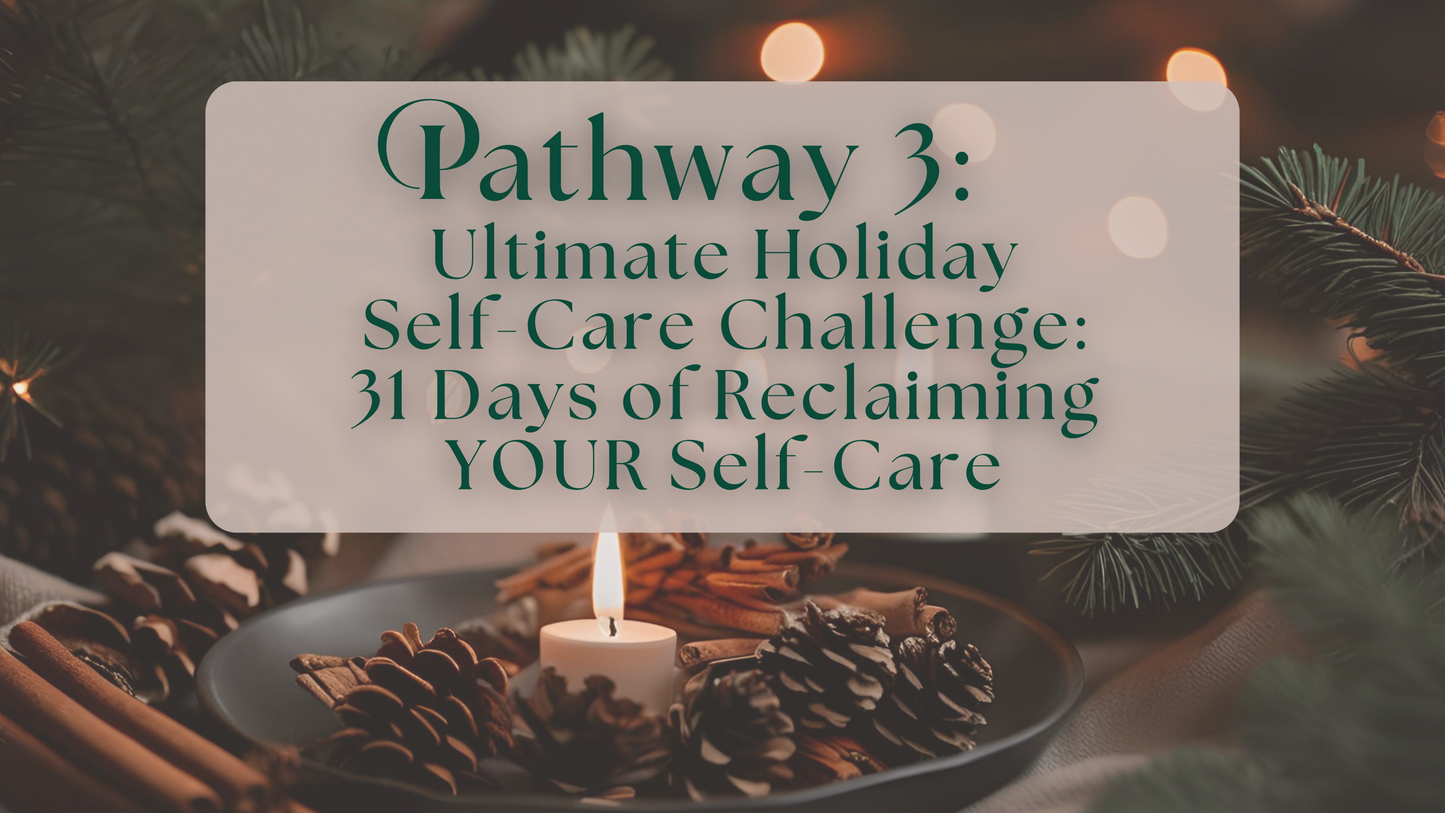 Ultimate Holiday Self-Care Challenge: 31 Days of Reclaiming YOUR Self-Care